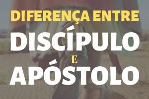 Qual a Diferença Entre Discípulo e Apóstolo? Aqui está a VERDADEIRA diferença