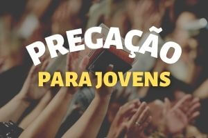 Pregação Para Jovens – Aqui está uma Ministração Impactante para você se Inspirar e Pregar