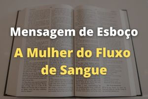 Esboço de Mensagem Fluxo de Sangue - Sermão Impactante e Inspirador