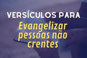 27 Versículos Para Evangelizar Pessoas Não Crentes
