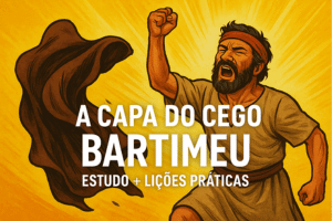 A Capa do Cego Bartimeu Estudo Bíblico Completo + Lições Práticas Para Nossos Dias Atuais
