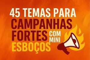 45 Temas para Campanhas Fortes com Mini Esboços que Vão Estremecer a Igreja